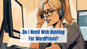 do i need webhosting for wordpress